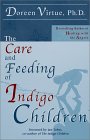 The Care and Feeding of Indigo Children by Doreen Virtue, Ph.D. 